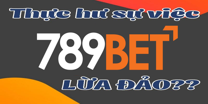 Tin đồn về việc nhà cái 789bet bị bắt